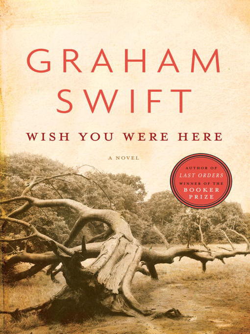 Title details for Wish You Were Here by Graham Swift - Available